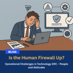 Is the Human Firewall Up? GRC’s People Issues