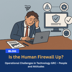 Read more about the article Is the Human Firewall Up? GRC’s People Issues
