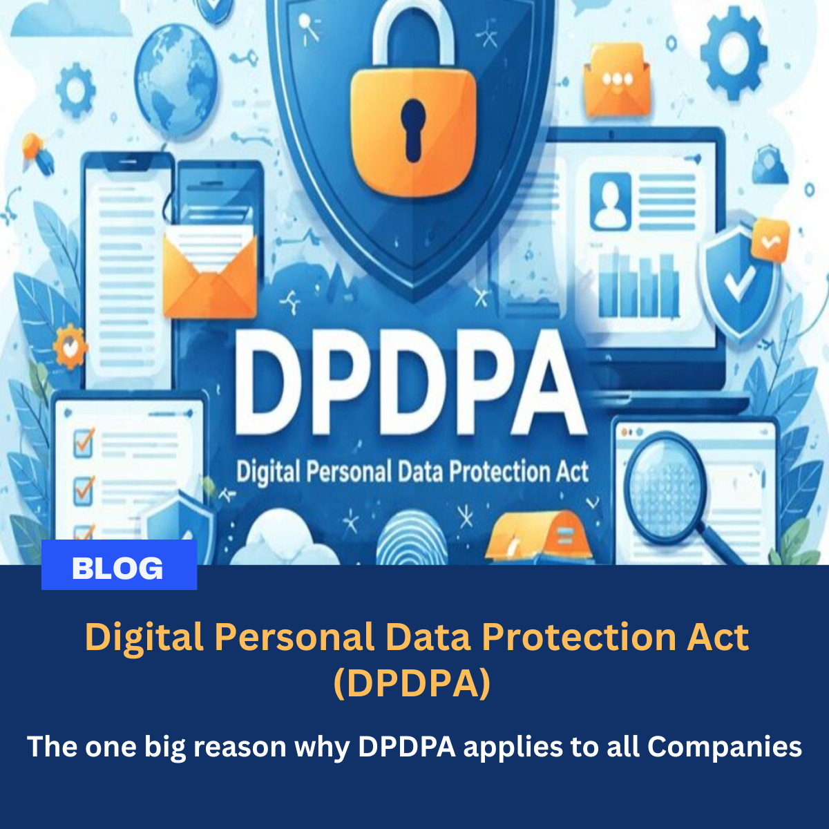 Read more about the article The one big reason why DPDPA applies to all Companies