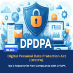Top 5 Reasons for Non-Compliance with DPDPA